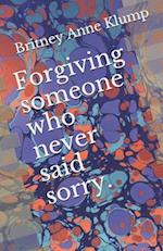 Forgiving Someone Who Never Said Sorry.