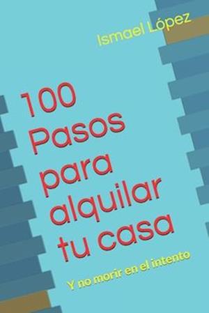 100 Pasos para alquilar tu casa