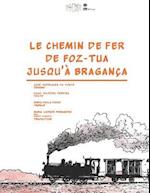 Le chemin de fer de Foz-Tua jusqu'à Bragança