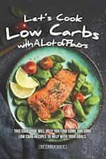 Let's Cook Low Carbs with a Lot of Flavors