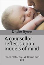 A Counsellor Reflects Upon Models of Mind