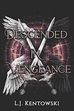 Descended in Vengeance