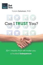 Can I Trust You?: 50+1 Habits that will make you a trustworthy salesperson 