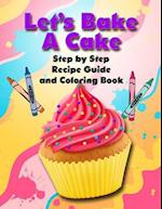 Let's Bake a Cake Coloring Book and Recipe Guide