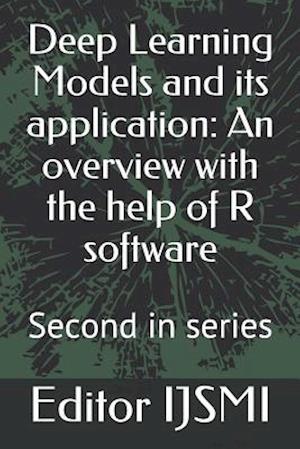 Deep Learning Models and its application: An overview with the help of R software: Second in series