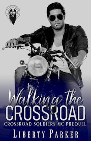 Walking the Crossroad: Crossroad Soldiers MC