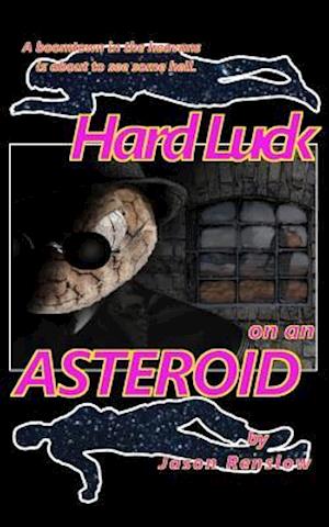 Hard Luck on an Asteroid