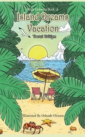 Adult Coloring Book of Island Dreams Vacation Travel Edition