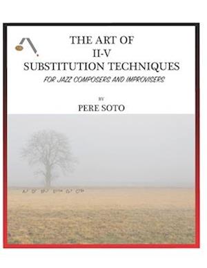 The art of II-V substitutions techniques for Jazz composers and improvisers