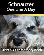 Schnauzer - One Line a Day: A Three-Year Memory Book to Track Your Dog's Growth 