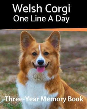 Welsh Corgi - One Line a Day: A Three-Year Memory Book to Track Your Dog's Growth