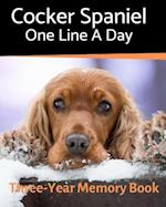 Cocker Spaniel - One Line a Day: A Three-Year Memory Book to Track Your Dog's Growth 