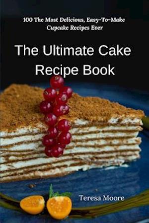 The Ultimate Cake Recipe Book