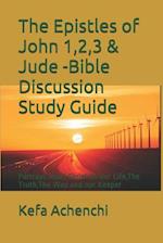 The Epistles of John 1,2,3 & Jude -Bible Discussion Study Guide