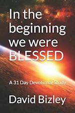 In the beginning we were blessed: A 31 day foundational study 