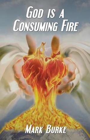 God Is a Consuming Fire