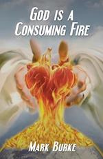 God Is a Consuming Fire