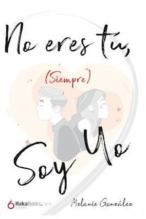 No Eres Tú, (Siempre) Soy Yo