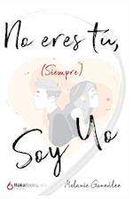 No Eres Tú, (Siempre) Soy Yo