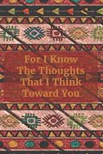 For I Know the Thoughts That I Think Toward You