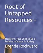 Root of Untapped Resources-