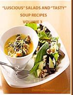 Luscious Salads and Tasty Soup Recipes Volume 3
