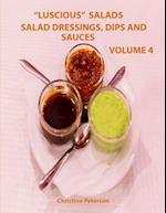 Luscious Salads, Salad Dressings, Dips and Sauces Volume 4