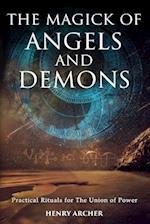 The Magick of Angels and Demons: Practical Rituals for The Union of Power 