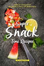 Super Snack Time Recipes