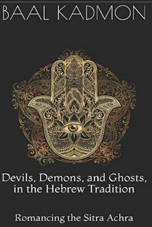 Devils, Demons, and Ghosts, in the Hebrew Tradition