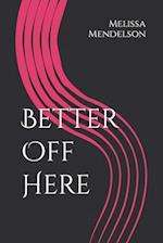 Better Off Here