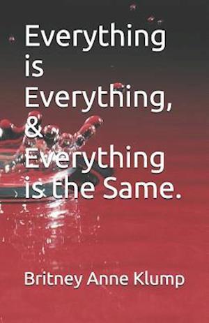 Everything Is Everything, and Everything Is the Same.