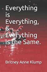 Everything Is Everything, and Everything Is the Same.