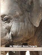 An Elephant Never Forgets