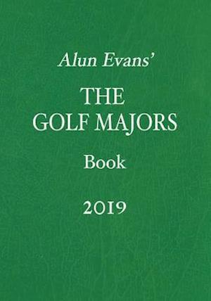 Alun Evans' the Golf Majors Book, 2019