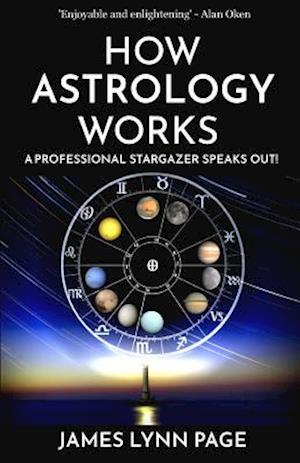 How Astrology Works: A Professional Stargazer Speaks Out!