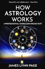 How Astrology Works: A Professional Stargazer Speaks Out! 