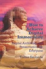 How to Achieve Digital Immortality