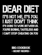 Dear Diet - It's Not Me, It's You. I Just Don't Think It's Going to Work Between Us. You're Boring, Tasteless and I Can't Stop Cheating on You