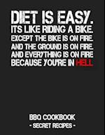 Diet Is Easy. It's Like Riding a Bike. Except the Bike Is on Fire. and the Ground Is on Fire. and Everything Is on Fire Because You're in Hell