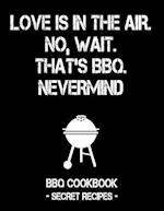 Love Is in the Air. No, Wait. That's Bbq. Nevermind