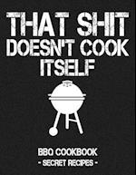 That Shit Doesn't Cook Itself