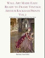 Wall Art Made Easy: Ready to Frame Vintage Arthur Rackham Prints Vol 2: 30 Beautiful Illustrations to Transform Your Home 