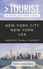 GREATER THAN A TOURIST-NEW YORK CITY NEW YORK USA: 50 Travel Tips from a Local 
