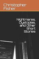 Nightmares, Dystopias, and Other Short Stories