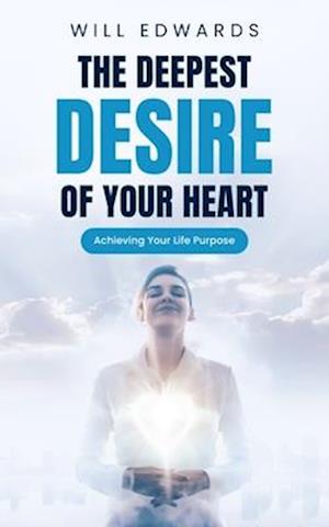 The Deepest Desire of Your Heart