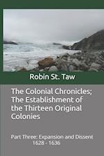 The Colonial Chronicles; The Establishment of the Thirteen Original Colonies: Expansion and Dissent 1628-1636 