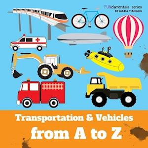 Transportation & Vehicles from A to Z: Children's alphabet book. Boys & girls learn car, airplane, dump truck, train, ice cream truck. Teach toddlers,