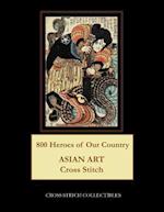 800 Heroes of Our Country: Asian Art Cross Stitch Pattern 