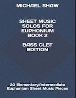 Sheet Music Solos For Euphonium Book 2 Bass Clef Edition: 20 Elementary/Intermediate Euphonium Sheet Music Pieces 